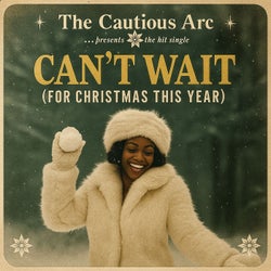 CAN'T WAIT (FOR CHRISTMAS THIS YEAR)