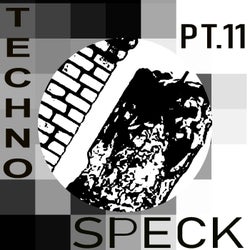 Techno Speck, Pt. 11