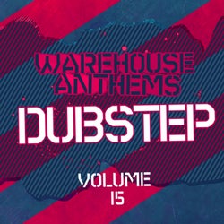 Warehouse Anthems: Dubstep, Vol. 15