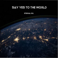 Say Yes To The World