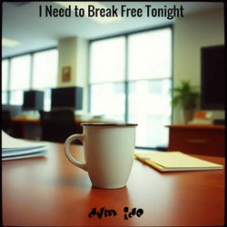 I Need to Break Free Tonight