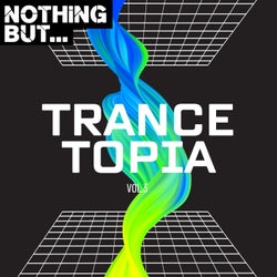 Nothing But... Trancetopia, Vol. 03