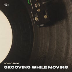 Grooving While Moving