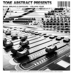 Tone Abstract Presents: Bass, Breaks & Bangers, Volume Four