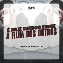 É Hoje Catuco Firme a Filha dos Outros