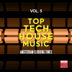Top Tech House Music, Vol. 5 (Amsterdam Clubbing Tunes)
