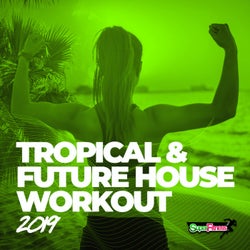 Tropical & Future House Workout 2019