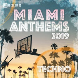 Miami 2019 Anthems Techno