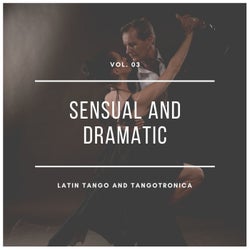 Sensual And Dramatic Latin Tango And Tangotronica, Vol.03