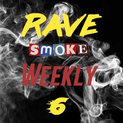 Rave Smoke Weekly 6