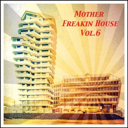 Mother Freakin House, Vol.6 (BEST SELECTION OF CLUBBING HOUSE TRACKS)