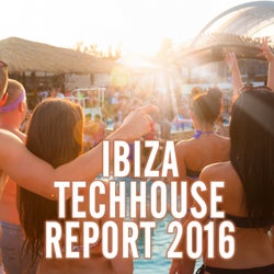 Ibiza Techhouse Report 2016