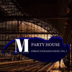 Party House - Upbeat Club Dance Music, Vol. 5