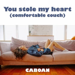 You Stole My Heart (Comfortable Couch)