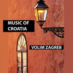 Music Of Croatia - Volim Zagreb