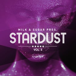 Milk & Sugar Pres. Stardust, Vol. 5