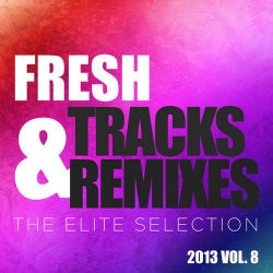 Fresh Tracks and Remixes - The Elite Selection 2013, Vol. 8