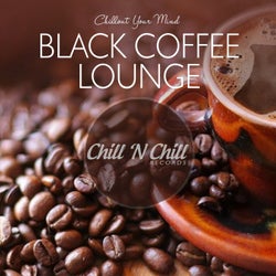 Black Coffee Lounge: Chillout Your Mind