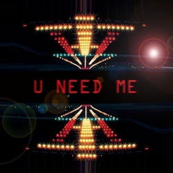 U Need Me