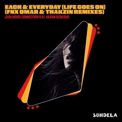 Each & Every Day (Life Goes On) - FNX Omar & Thakzin Remixes