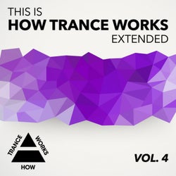 This Is How Trance Works Extended Vol. 4