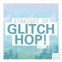 Straight Up Glitch Hop! Vol. 11