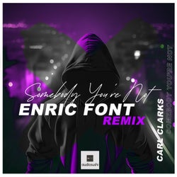 Somebody You're Not (Enric Font Remix)