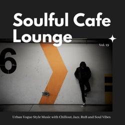 Soulful Cafe Lounge - Urban Vogue Style Music With Chillout, Jazz, RnB And Soul Vibes. Vol. 19