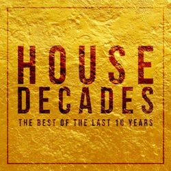 House Decades (The Best of the Last 10 Years)
