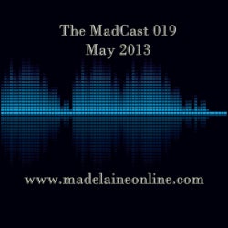The MadCast 019 - May 2013