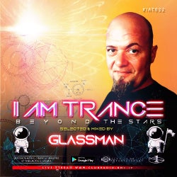 I AM TRANCE - 032 (SELECTED BY GLASSMAN)
