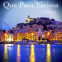 Que Pasa Eivissa, Vol.6 (BEST SELECTION OF BALEARIC LOUNGE & CHILL HOUSE TRACKS)