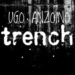 Ugo Anzoino's TRENCH Selection
