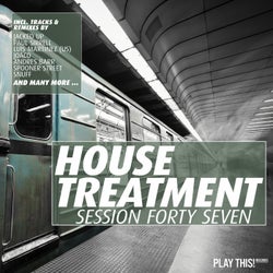 House Treatment - Session Forty Seven