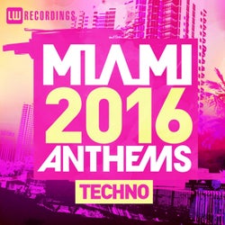 Miami 2016 Anthems: Techno