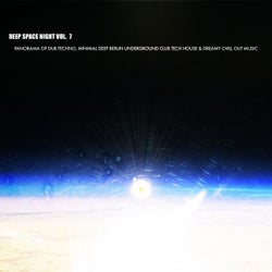 Deep Space Night, Vol. 7 (Panorama of Dub Techno, Minimal Deep Berlin Underground Club Tech House & Dreamy Chill Out Music)