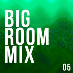 Big Room Mix 05