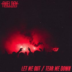 Let Me Out/Tear Me Down