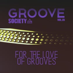 Groove Society - For The Love Of Grooves., Vol.05