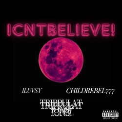 ICNTBELIEVE! (feat. Trippulations! & ILUVSY)