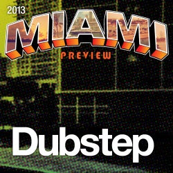 2013 Miami Preview: Dubstep