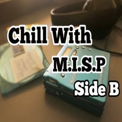 Chill with M.i.s.p Side B