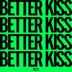 Better Kiss