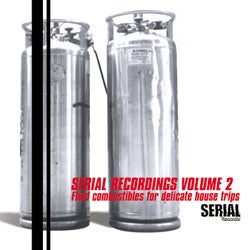 Serial Recordings - Vol. 2 - Fluid Combustibles for Delicate House Trips