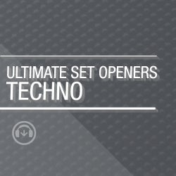 Ultimate Set Openers - Techno