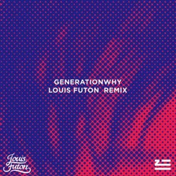 Generationwhy (Louis Futon Remix)