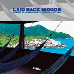 Laid Back Moods - Spring balearic chill lounge attitude