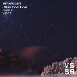Meaningless / I Need Your Love