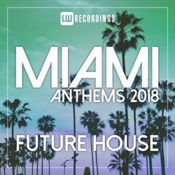 Miami 2018 Anthems Future House