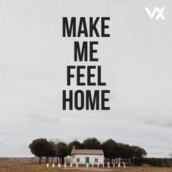 Make Me Feel Home